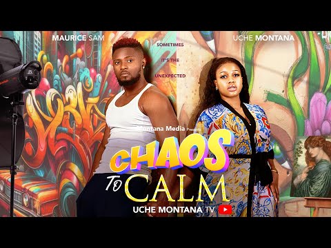 CHAOS TO CALM - UCHE MONTANA, MAURICE SAM 2025 LATEST NIGERIAN MOVIE