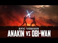 Anakin Vs Obi Wan Battle Of The Heroes Theme EPIC VERSION
