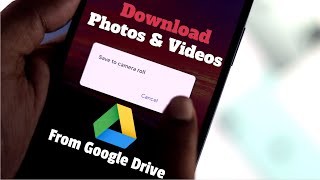 How to Download Photos AND Videos from Google Drive to iPhone's [Save Camera Roll]