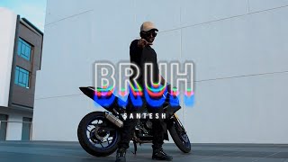 Download lagu Santesh - Bruh   mp3