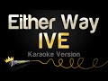 IVE - Either Way (Karaoke Version)