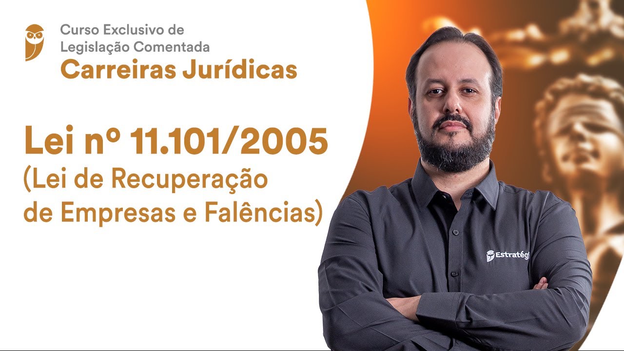 Lei no 11.101/2005 - Lei de Recuperação de Empresas e Falências