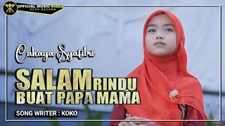 Download lagu Salam Rindu Buat Papa Mama - Cahaya Syafitri mp3