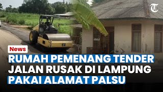 MENGEJUTKAN! Rumah Pemenang Tender Jalan Rusak di Lampung Ternyata Pakai Alamat Palsu