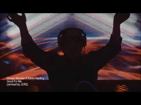 Giorgio Moroder ft Karen Harding - Good For Me  (JCRZ Remix)