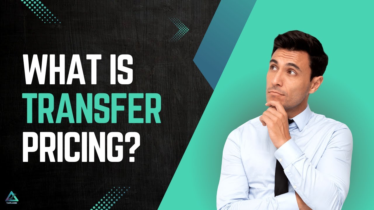 Transfer Pricing Basics Explained: A Simple Introduction