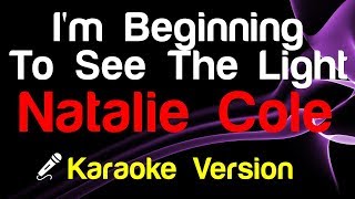 🎤 Natalie Cole - I&#39;m Beginning To See The Light Karaoke - King Of Karaoke