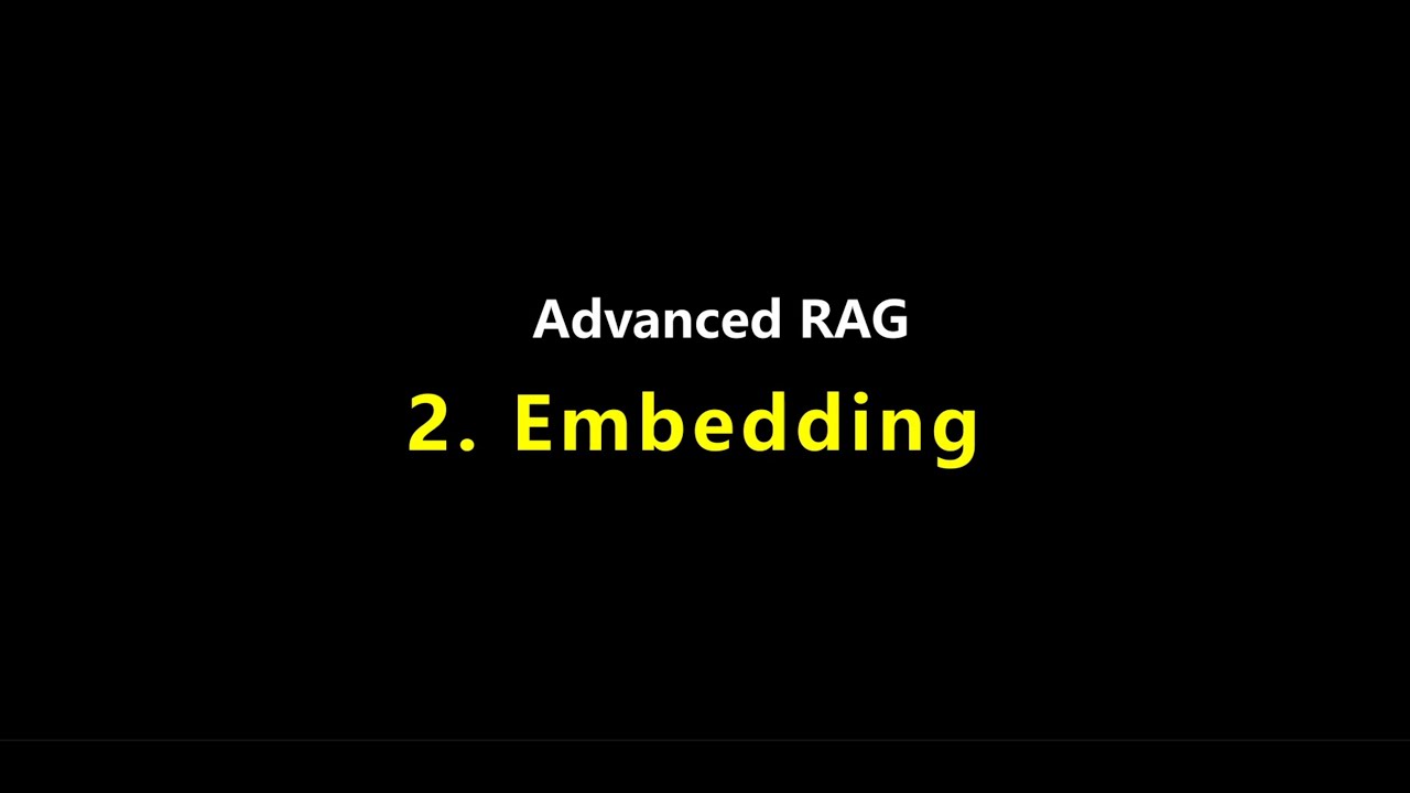 2. Embedding for Advanced RAG