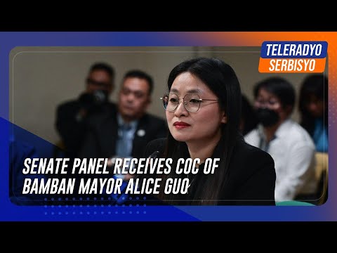 Senate panel receives COC of Bamban Mayor Alice Guo TeleRadyo Serbisyo