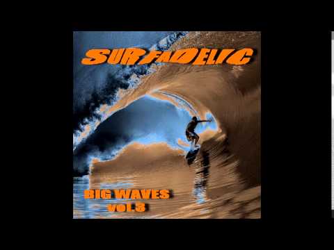 Surfadelic - Big Waves Vol.3 (SURF ROCK MUSIC) ☮ ❤ ♬