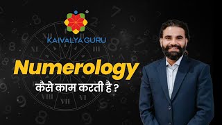Decoding Numerology: Exploring the Power of Numbers with Kaivalya Guru