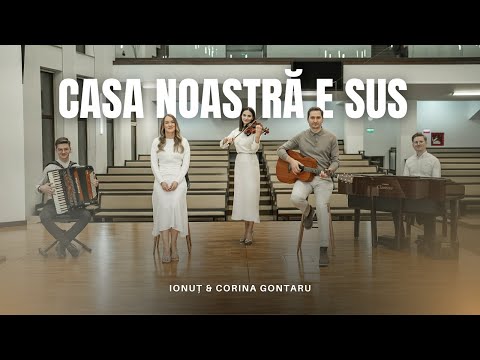 Ionuț și Corina Gontaru - Casa noastră e sus | Official Video