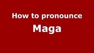 How to pronounce Maga