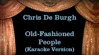 Chris De Burgh - Old Fashioned People - Lyrics (Karaoke Version)