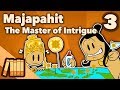 Kingdom of Majapahit - Master of Intrigue - Part 3 - Extra History