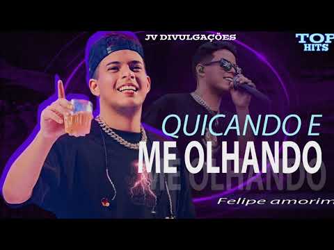 QUICANDO E ME OLHANDO REPERTÓRIO NOVO ( Felipe Amorim)