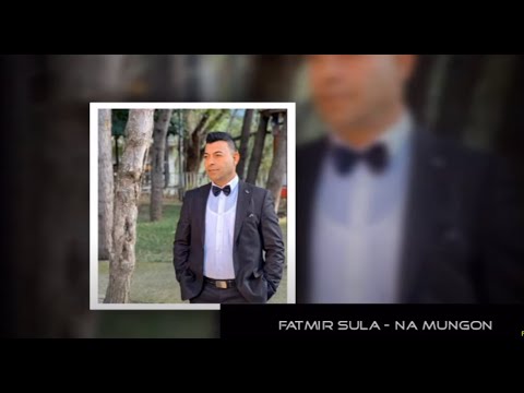 Fatmir Sula - Na Mungon (Official Video)