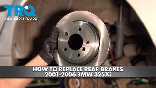 How to Replace Rear Brakes 2001-2006 BMW 325Xi
