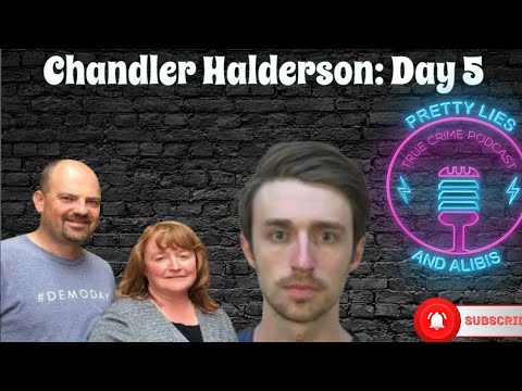 Chandler Halderson Trial: Day 5