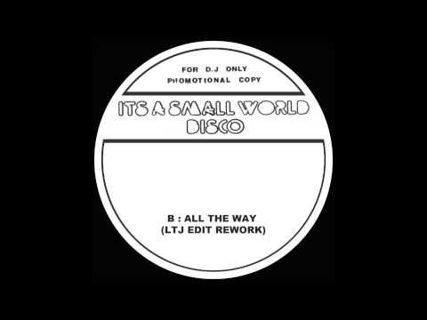 Small World Disco 12   All The Way LTJ Edit Rework