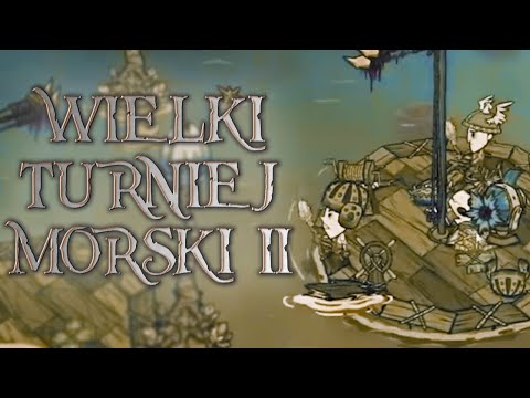 NAJWIĘKSZY DRUŻYNOWY TURNIEJ MORSKI W DON'T STARVE TOGETHER - ŻYWYSTRUEMIŃ