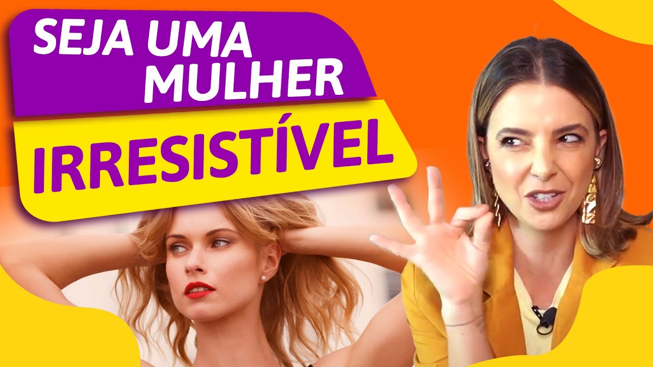 Como Fazer o Homem te Achar Irresistível? | Especialista em Conquista | Luiza Vono