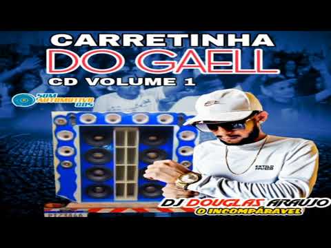Carretinha Do Gael Vol 1 dj Douglas Araujo o Incomparavel