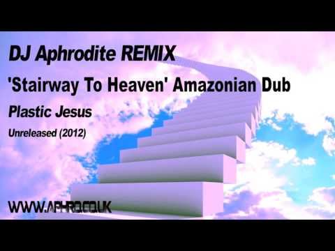 DJ Aphrodite Remix - Plastic Jesus - Stairway to Heaven Amazonian Dub