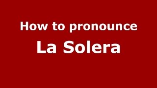 How to pronounce La Solera