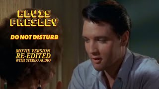 Elvis Presley - Do Not Disturb - Movie Version - Re-edited with RCA/Sony audio