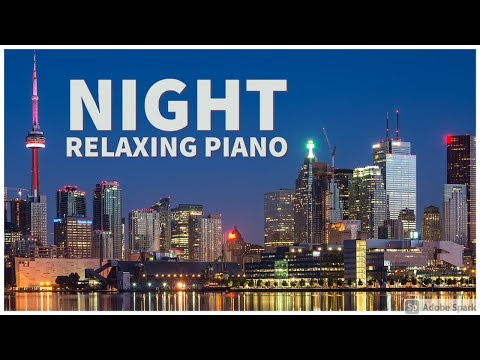 Relaxing Night Piano Music for Chill, Sleep, Study | Background Music