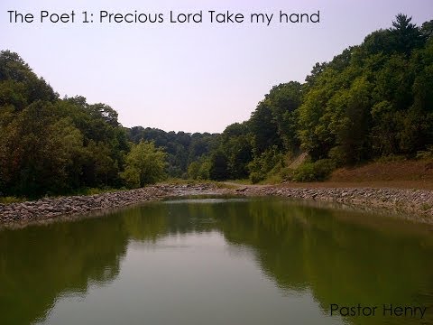 PRECIOUS LORD TAKE MY HAND - THE POET