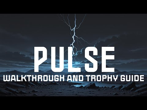 Pulse - Full Walkthrough & Trophy Guide