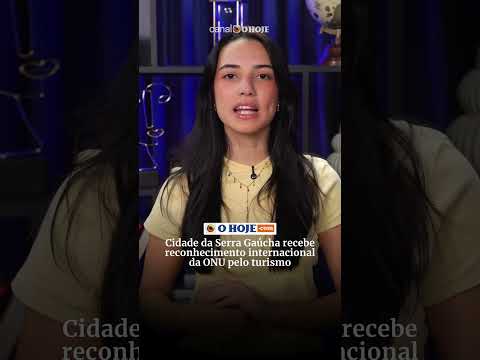 Cidade da Serra Gaúcha recebe reconhecimento internacional da ONU pelo turismo