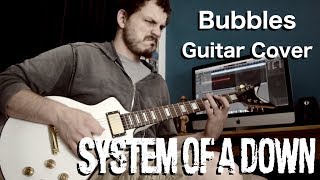 Bubbles - System of a Down - Guitar Cover HQ