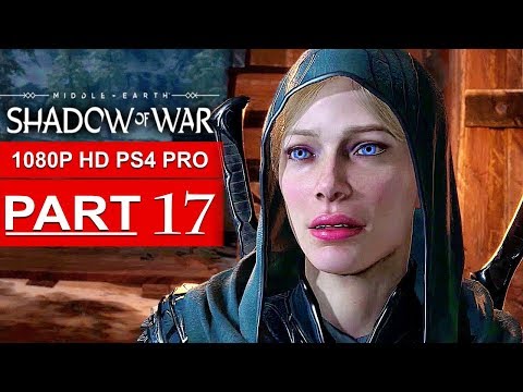 SHADOW OF WAR Gameplay Walkthrough Part 17 [1080p HD PS4 PRO] - No Commentary