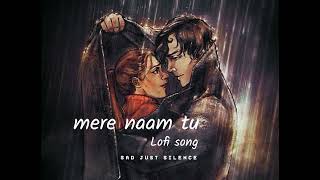 Download lagu Mere Naam tu Lofi  song)  zero -  sad just silence mp3