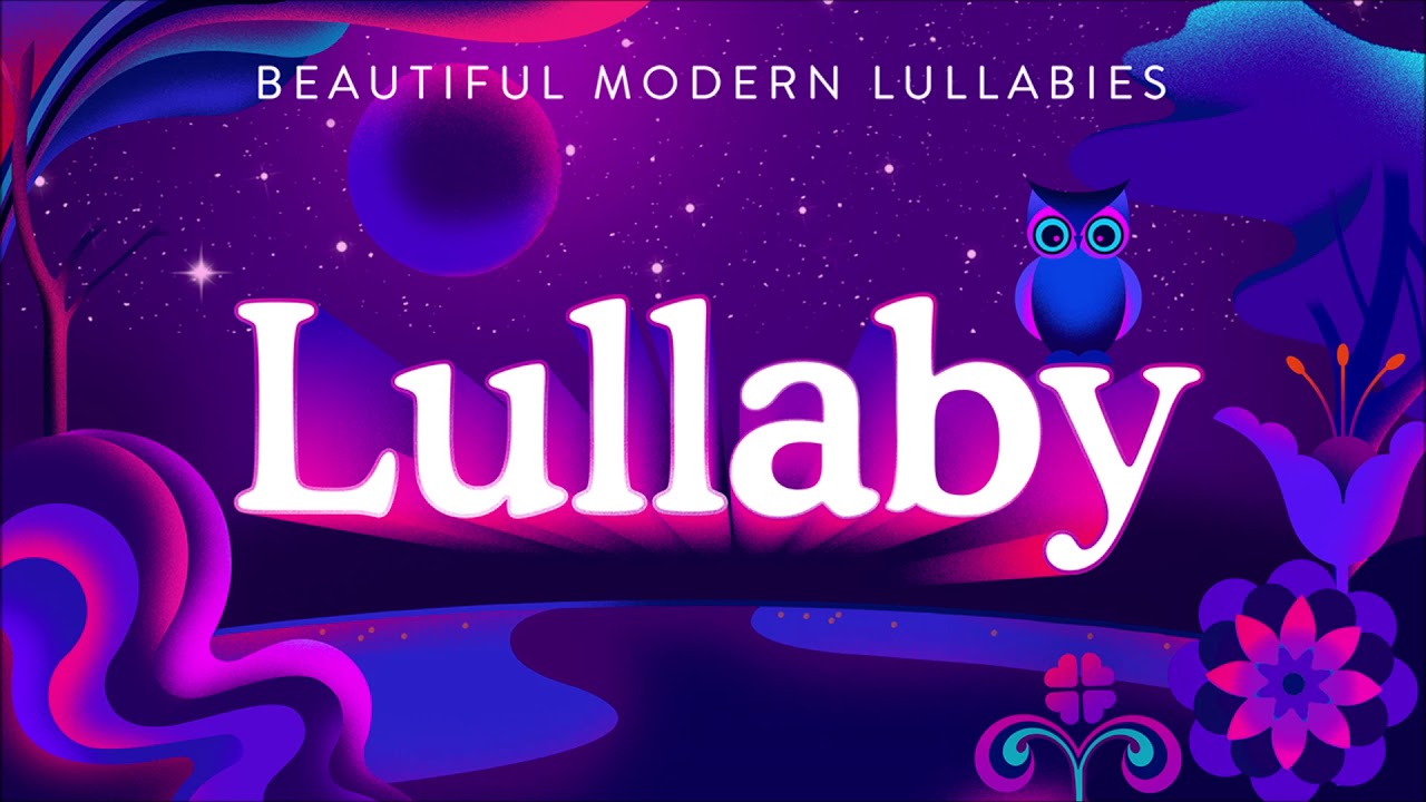 Lullaby - Beautiful Modern Lullabies (Full Album)