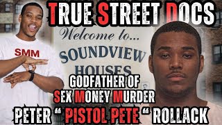 True Street Docs Presents: Peter  Pistol Pete  Rollack Godfather of Sex Money Murder