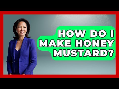 How Do I Make Honey Mustard? - Survival Skills for Everyone