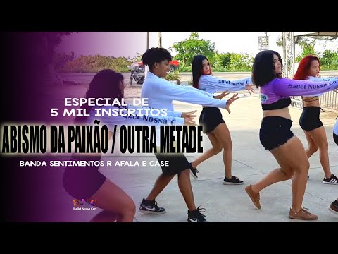 Abismo da Paixão | Outra Metade - Banda Sentimentos e Afala e Case - BalletNossaCor - CoreografiaBNC