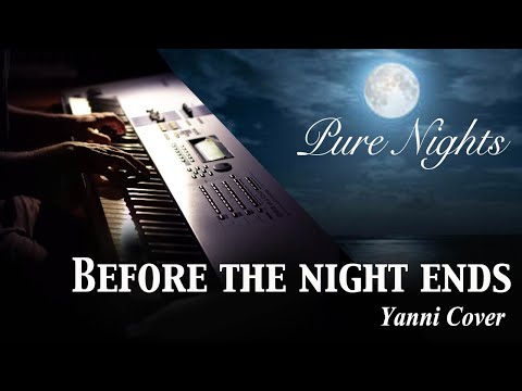 Before the night ends (To take to hold)  - Pure Nights - Yanni Cover