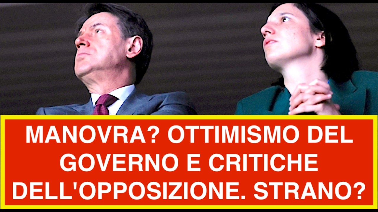 MANOVRA? OTTIMISMO DEL GOVERNO E CRITICHE DELL'OPPOSIZIONE. STRANO?