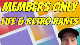 Members Only - Life Updates & Retro Rants