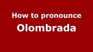 How to pronounce Olombrada