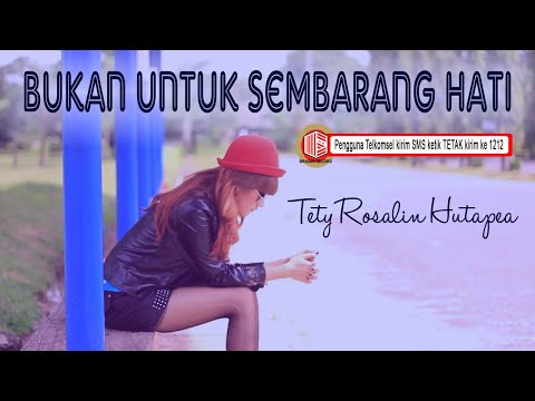Tety Rosalin Hutapea - Bukan Untuk Sembarang Hati [ OFFICIAL MUSIC VIDEO ]  [ sms TETAK KE 1212 ]