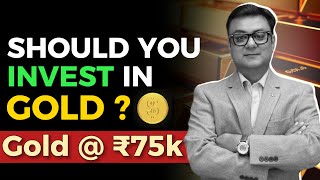 How to INVEST IN GOLD | Gold @₹75k Should you Invest in GOLD | Raghav Value Investing