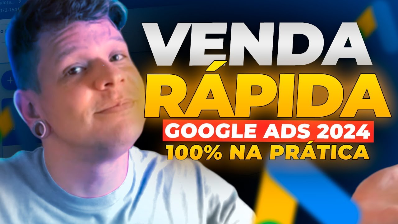 COMO VENDER RÁPIDO NO GOOGLE ADS 2024 (Método Atualizado - 100% na Prática)