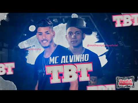 MC ALVINHO FEAT. MATHEUS YURLEY - TBT