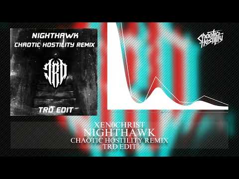 Xen0christ Nighthawk (Chaotic Hostility Remix) [TRD EDIT]